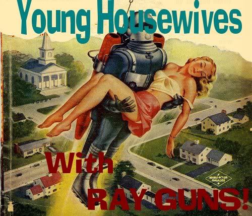 Young Housewives with Ray Guns! Part 1