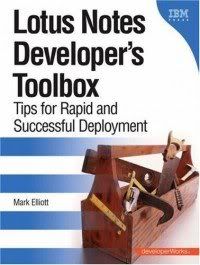 Lotus Notes Developers Toolbox: Tips for Rapid and Successful Deployment 
