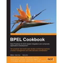 BPEL Cookbook: Best Practices for SOA-based integration and composite applications development 